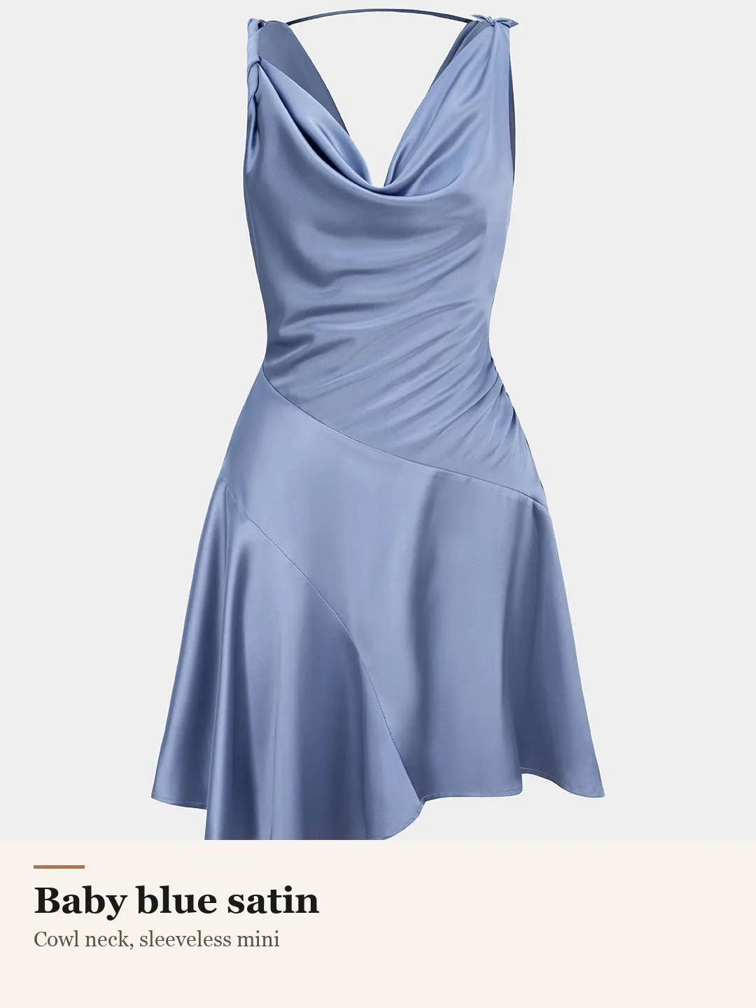 Baby blue satin. Cowl neck, sleeveless mini.